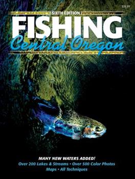 Fishing Central Oregon Sixth Edition – Northwest Fly Fishing Outfitters
