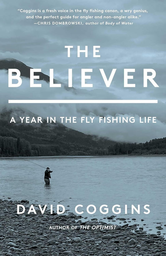 The Believer: A Year in the Fly Fishing Life
