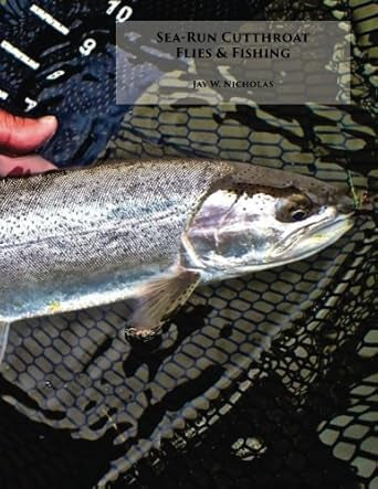 Sea Run Cutthroat Flies & Fishing, by Jay W. Nicholas