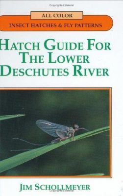 Hatch Guide for the Lower Deschutes River
