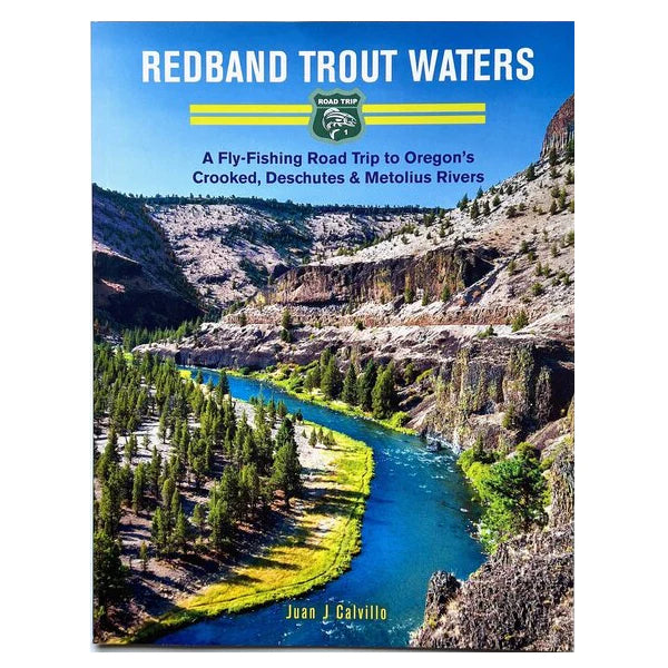 Redband Trout Waters: A Fly-Fishing Road Trip to Oregon's Crooked, Deschutes & Metolius